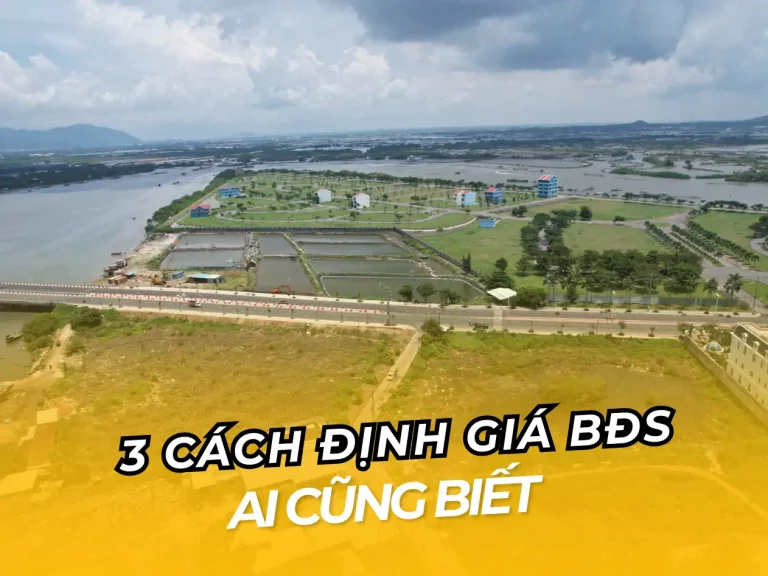 dinh gia bat dong san 3 CÁCH ĐỊNH GIÁ BĐS CHUYÊN NGHIỆP AI CŨNG NÊN BIẾT